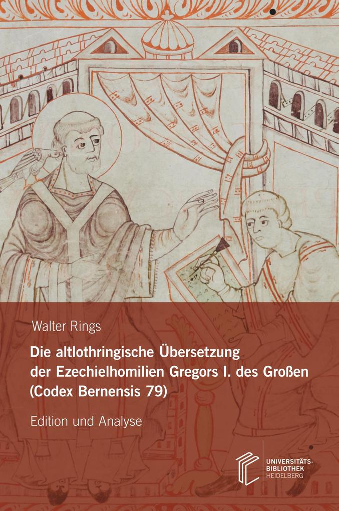 Produktbild: Die altlothringische Übersetzung der Ezechielhomilien Gregors I. des Großen (Codex Bernensis 79) | Walter Rings