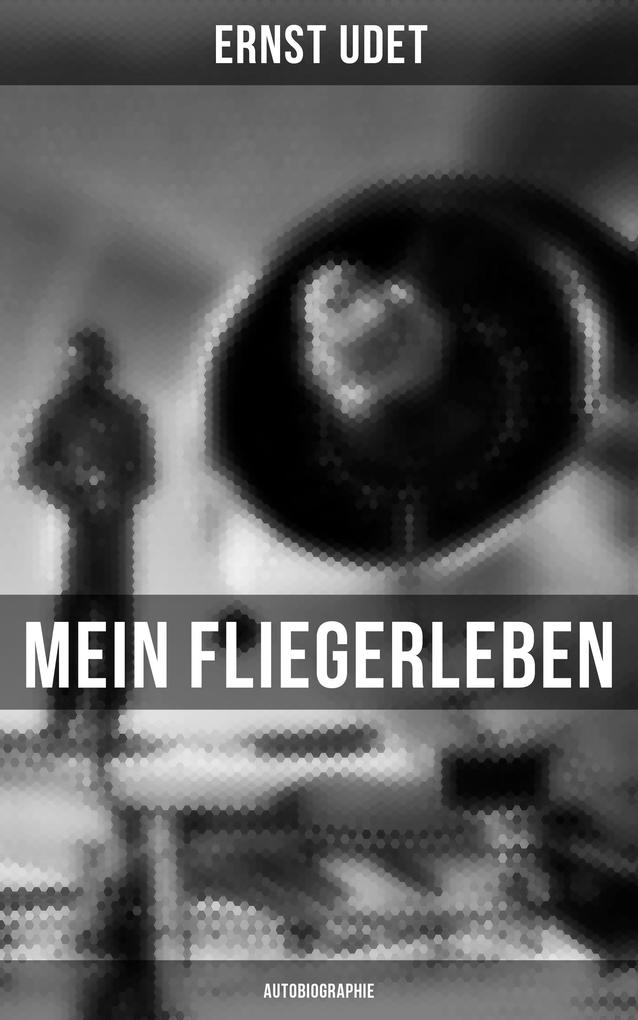 Produktbild: Mein Fliegerleben (Autobiographie) | Ernst Udet
