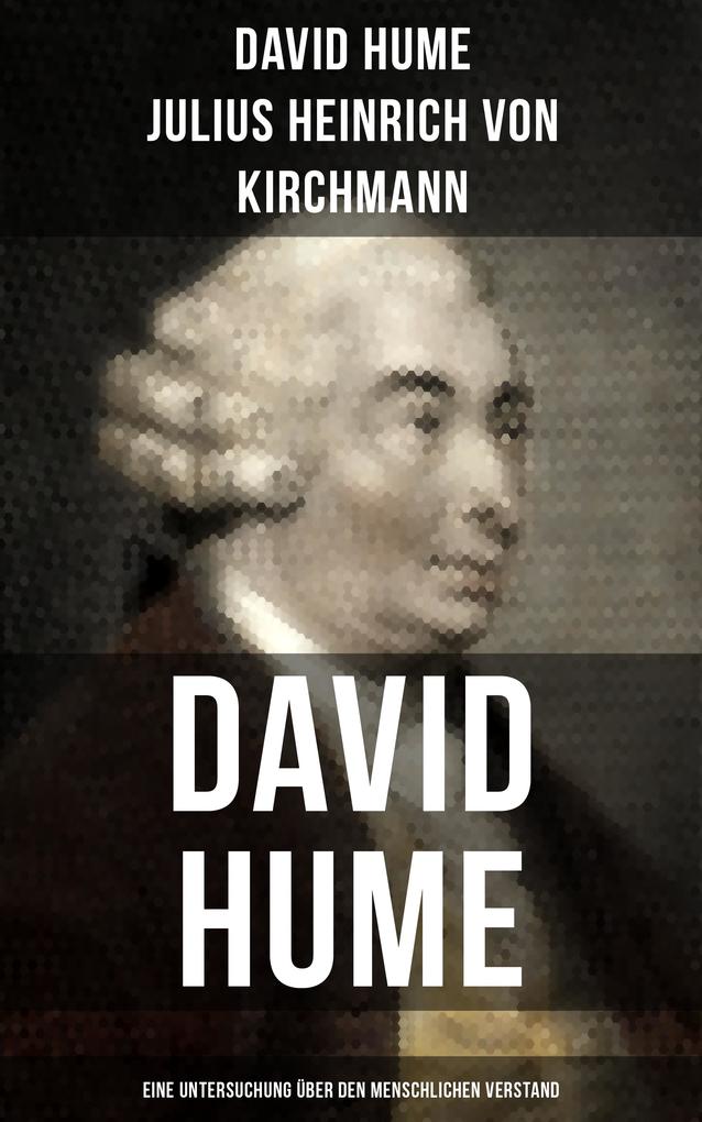 Produktbild: David Hume: Eine Untersuchung über den menschlichen Verstand | David Hume, Julius Heinrich von Kirchmann