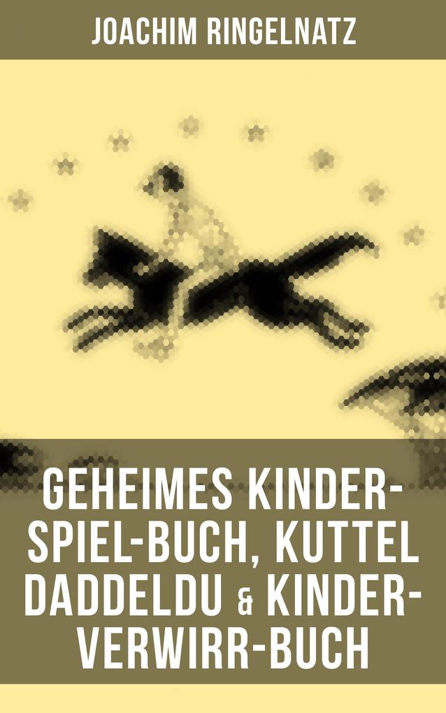 Produktbild: Geheimes Kinder-Spiel-Buch, Kuttel Daddeldu & Kinder-Verwirr-Buch | Joachim Ringelnatz