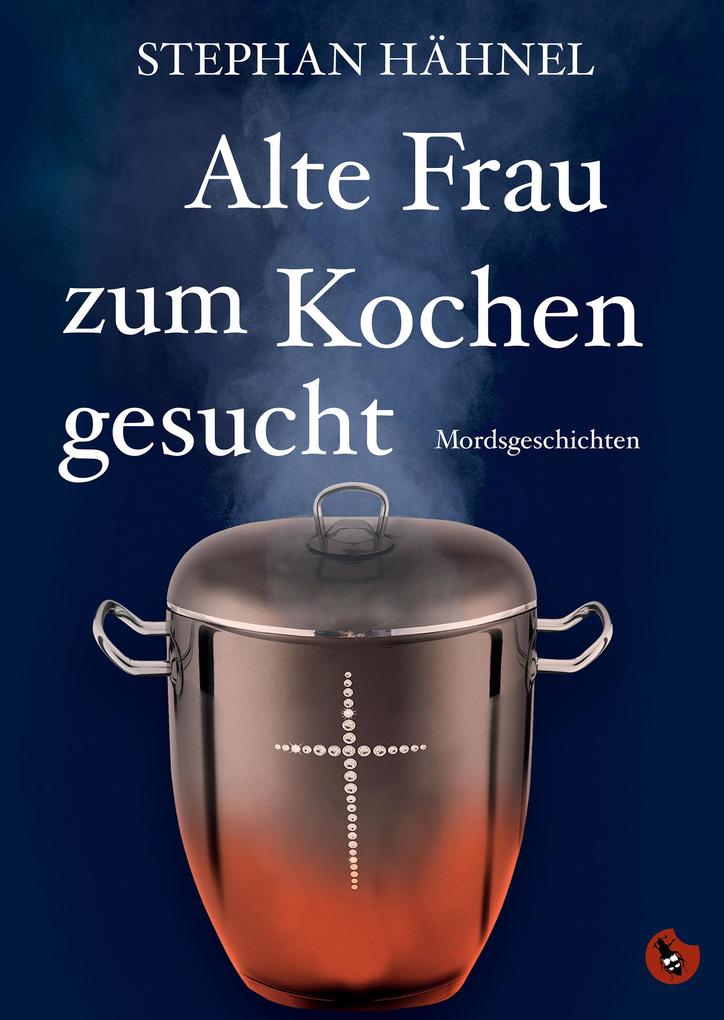 Produktbild: Alte Frau zum Kochen gesucht | Hähnel Stephan