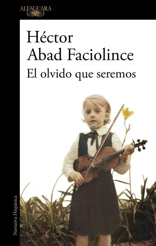 Produktbild: El olvido que seremos | Héctor Abad Faciolince