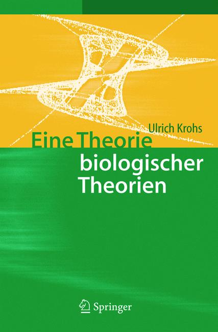 Weitere Ansicht: Eine Theorie biologischer Theorien | Ulrich Krohs