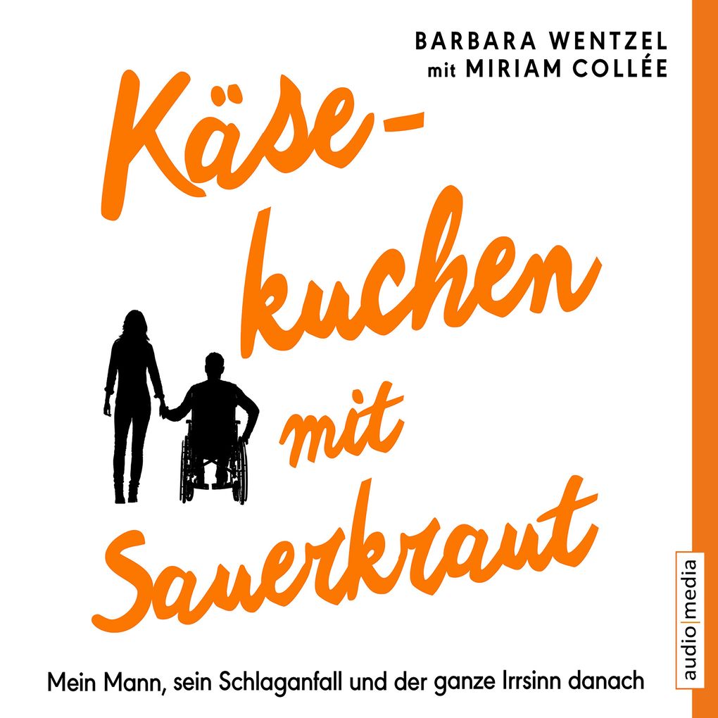 Produktbild: Käsekuchen mit Sauerkraut. Mein Mann, sein Schlaganfall und der ganze Irrsinn danach | Barbara Wentzel