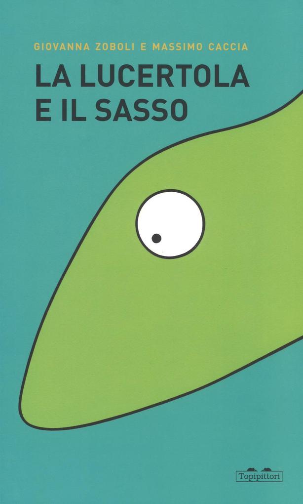 Produktbild: La lucertola e il sasso | Massimo Caccia, Giovanna Zoboli