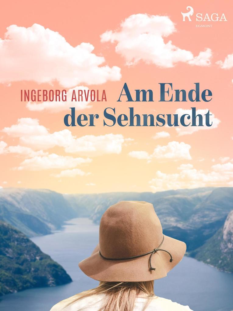 Produktbild: Am Ende der Sehnsucht | Ingeborg Arvola