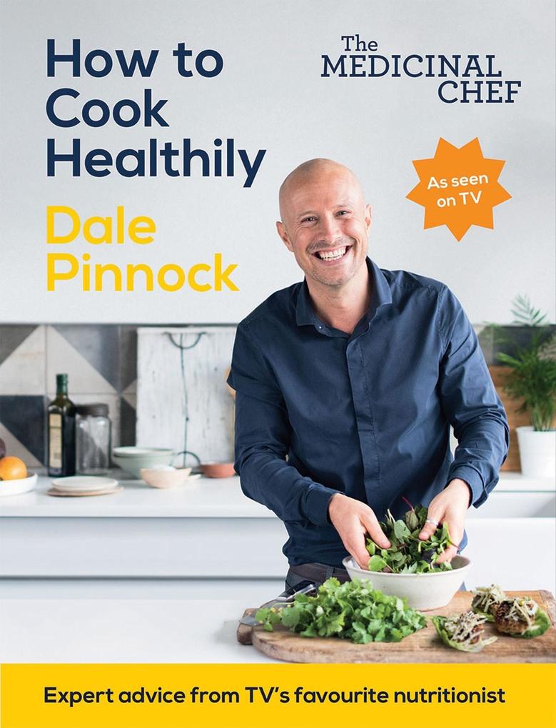 Produktbild: The Medicinal Chef: How to Cook Healthily | Dale Pinnock