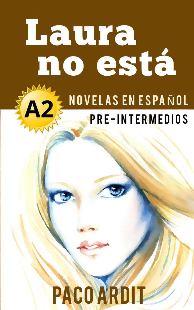 Produktbild: Laura no está - Novelas en español para pre-intermedios (A2) | Paco Ardit
