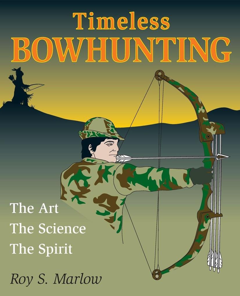 Produktbild: Timeless Bowhunting | Roy S Marlow