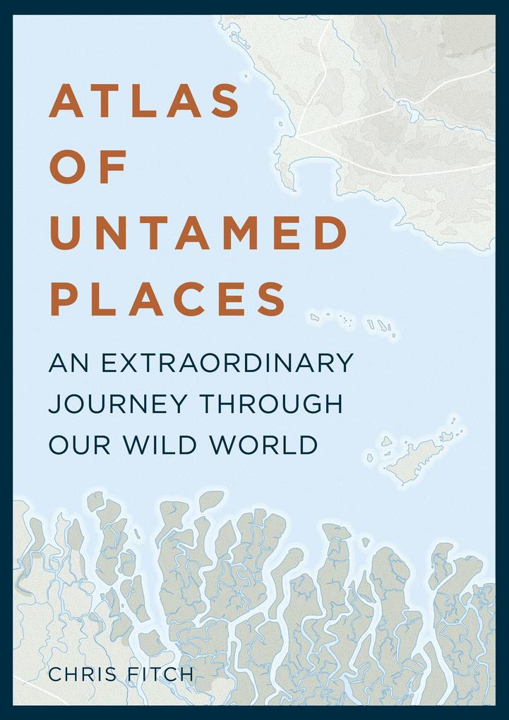 Produktbild: Atlas of Untamed Places | Chris Fitch