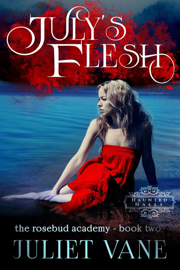 July's Flesh (Haunted Halls: Rosebud Academy, #2) als eBook epub