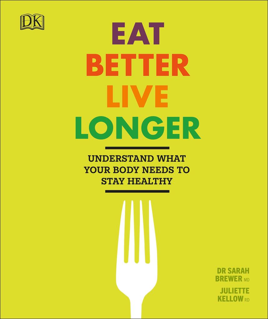 Produktbild: Eat Better, Live Longer | Sarah Brewer, Juliette Kellow