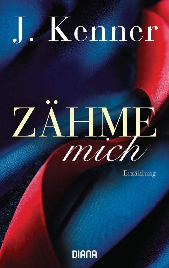 Produktbild: Zähme mich (Stark Friends Novella 1) | J. Kenner
