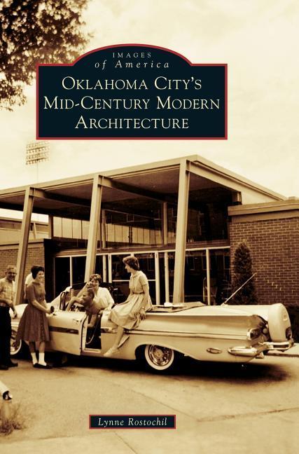 Produktbild: Oklahoma City's Mid-Century Modern Architecture | Lynne Rostochil