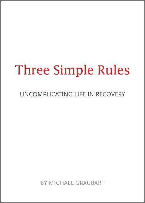 Three Simple Rules: Uncomplicating Life in Recovery als Taschenbuch