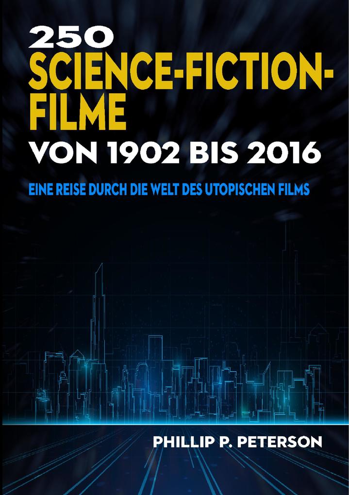 Produktbild: 250 Science-Fiction-Filme von 1902 bis 2016 | Phillip P. Peterson