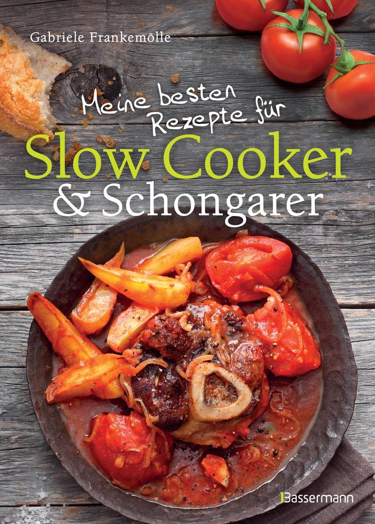 Produktbild: Meine besten Rezepte für Slow Cooker und Schongarer | Gabriele Frankemölle