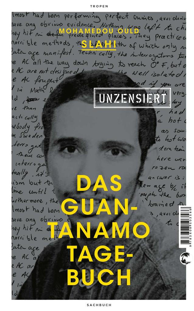 Produktbild: Das Guantanamo-Tagebuch unzensiert | Mohamedou Ould Slahi