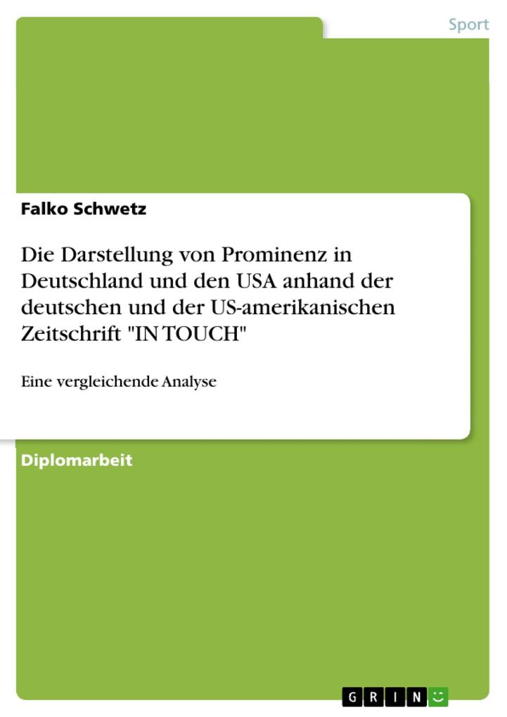 Die Darstellung von Prominenz in Deutschland und den USA anhand der deutschen und der US-amerikanischen Zeitschrift "IN TOUCH" als eBook pdf