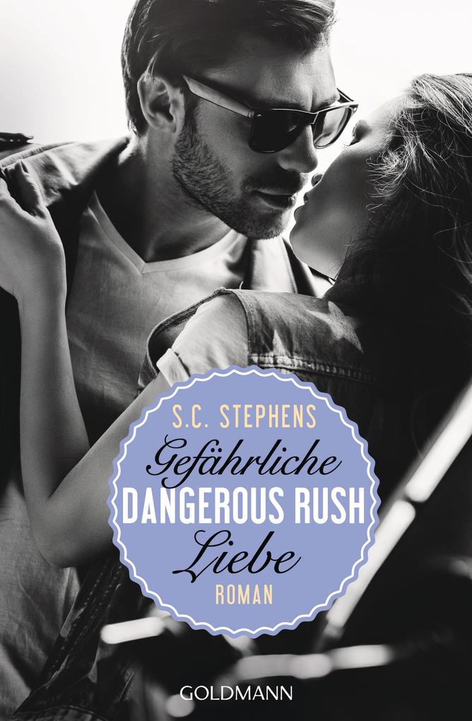 Produktbild: Dangerous Rush. Gefährliche Liebe | S. C. Stephens