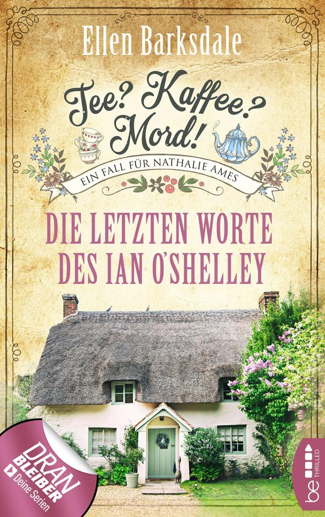 Produktbild: Tee? Kaffee? Mord! - Die letzten Worte des Ian O'Shelley | Ellen Barksdale