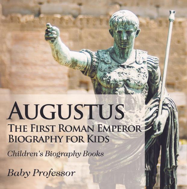 Produktbild: Augustus: The First Roman Emperor - Biography for Kids | Children's Biography Books | Baby