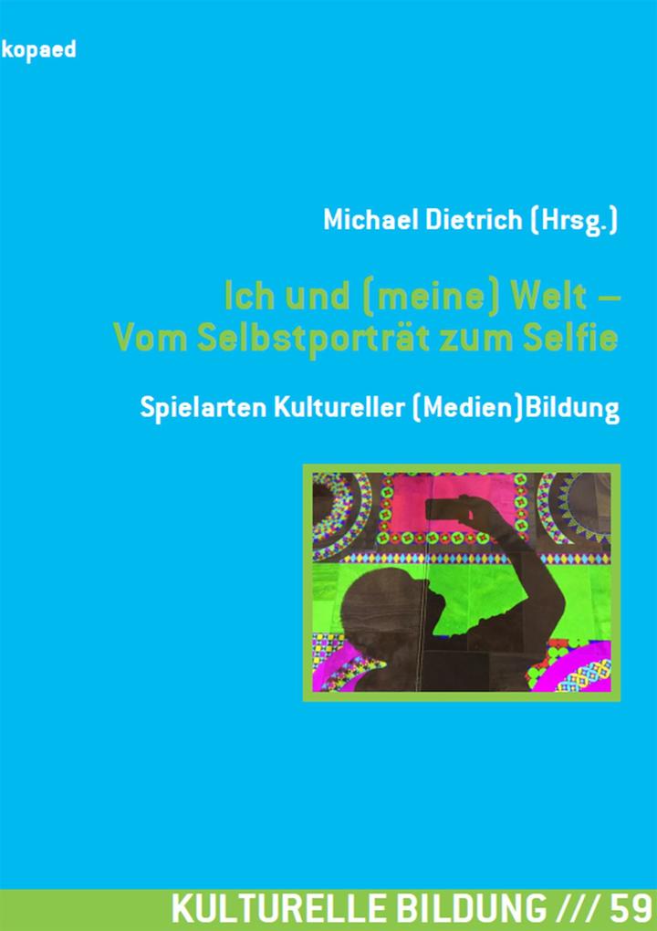 Produktbild: Ich und (meine) Welt - Vom Selbstporträt zum Selfie