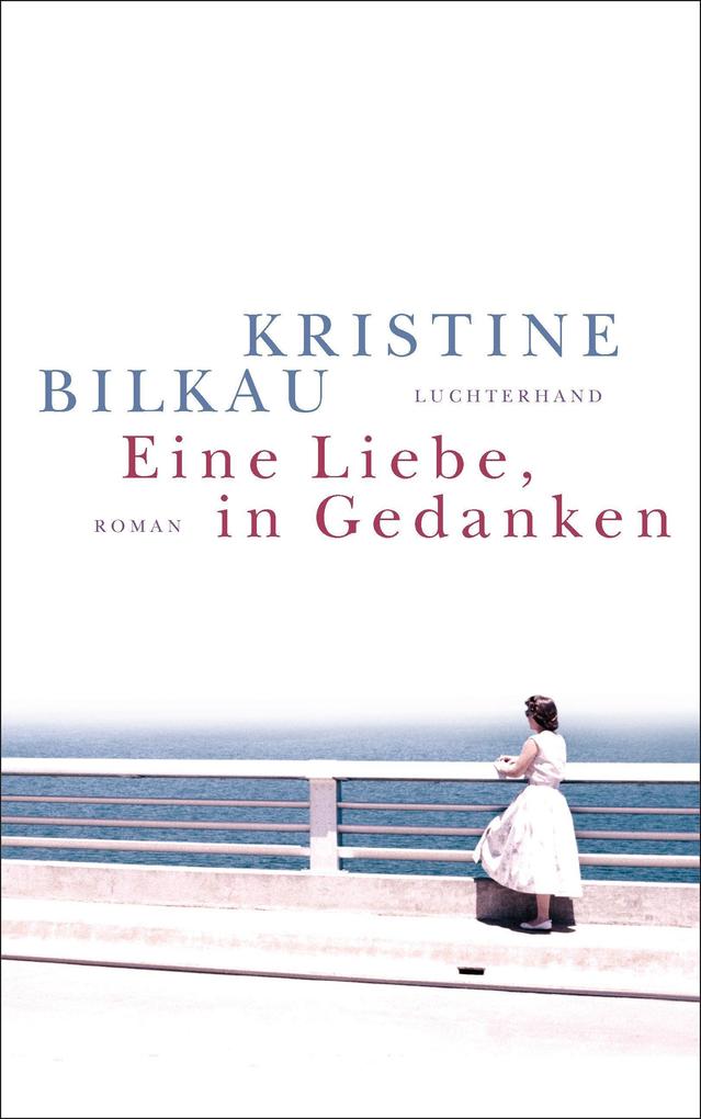 Produktbild: Eine Liebe, in Gedanken | Kristine Bilkau