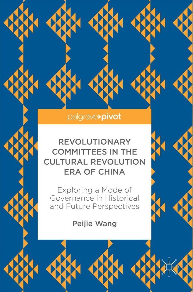 Revolutionary Committees in the Cultural Revolution Era of China als eBook pdf
