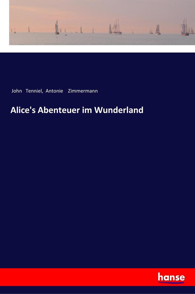 Produktbild: Alice's Abenteuer im Wunderland | John Tenniel, Antonie Zimmermann