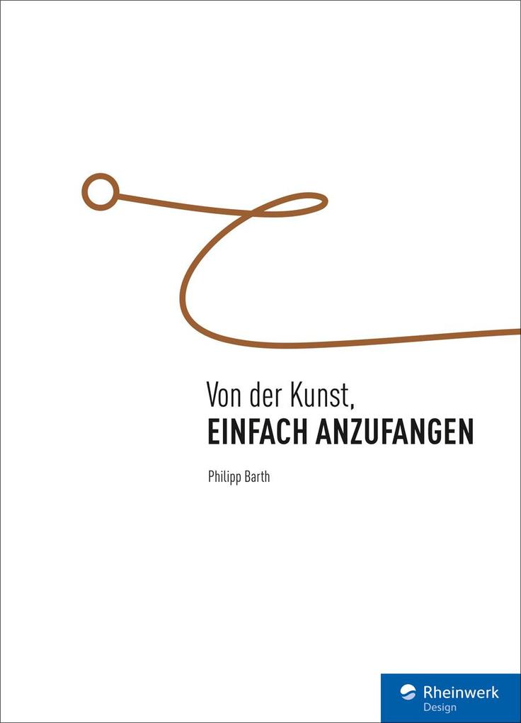 Produktbild: Von der Kunst, einfach anzufangen | Philipp Barth