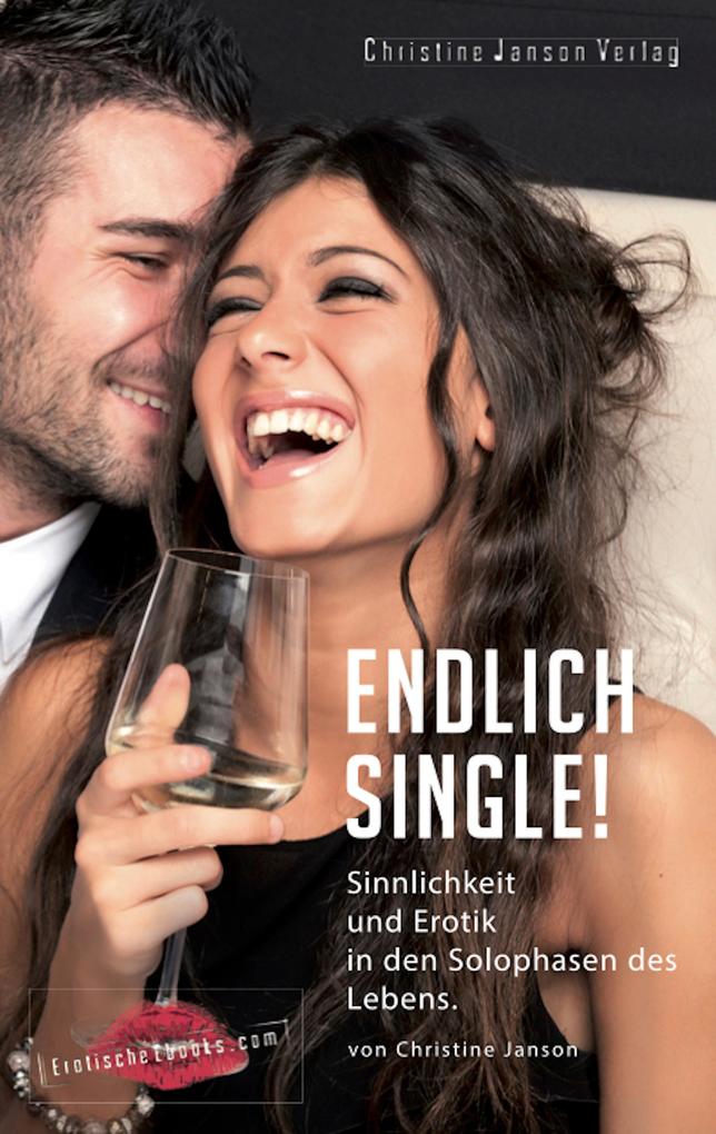 Produktbild: Endlich Single! Sinnlichkeit und Erotik in den Solophasen des Lebens. | Christine Janson