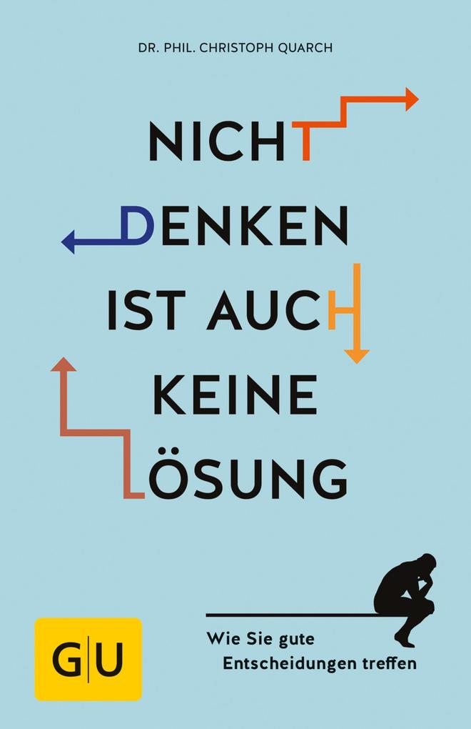 Produktbild: Nicht denken ist auch keine Lösung | phil. Christoph Quarch