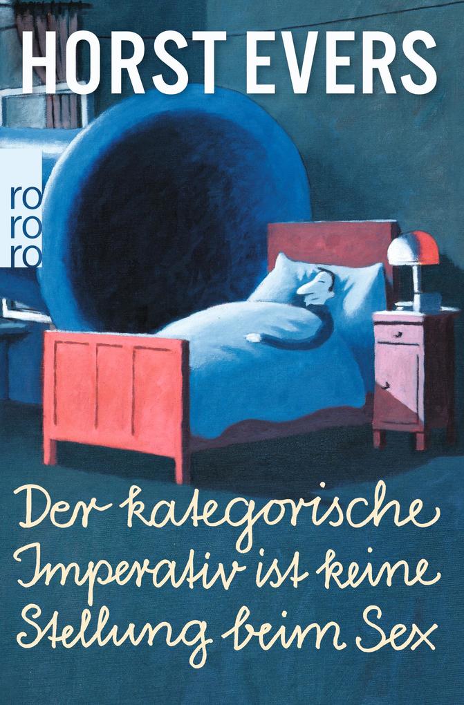 Produktbild: Der kategorische Imperativ ist keine Stellung beim Sex | Horst Evers