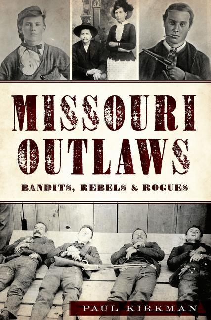 Missouri Outlaws: Bandits, Rebels & Rogues als Taschenbuch