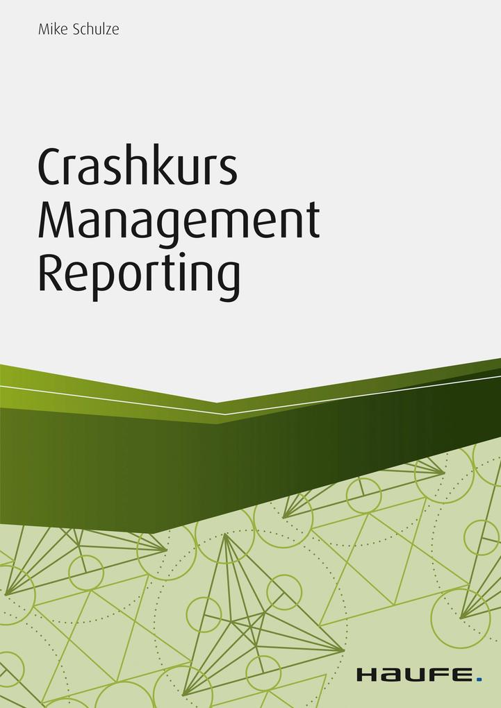 Produktbild: Crashkurs Management Reporting | Mike Schulze, Wolfgang Wiesmann