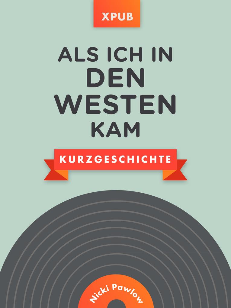 Produktbild: Als ich in den Westen kam | Nicki Pawlow