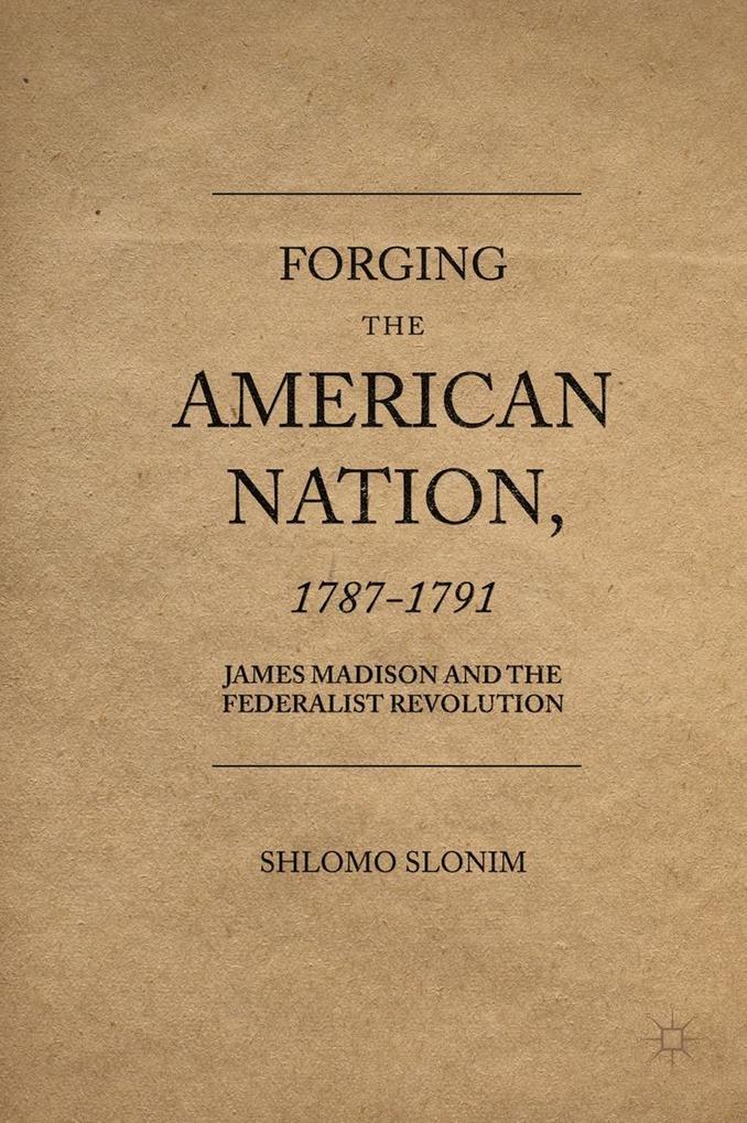 Produktbild: Forging the American Nation, 1787-1791 | Shlomo Slonim