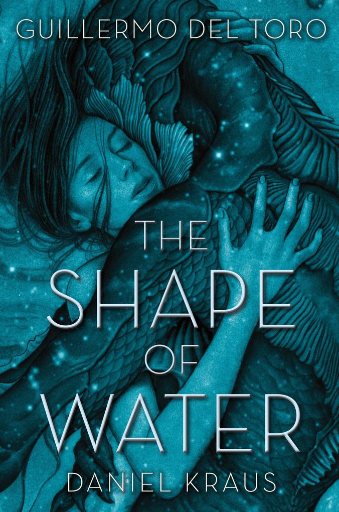 Produktbild: The Shape of Water | Guillermo Del Toro, Daniel Kraus