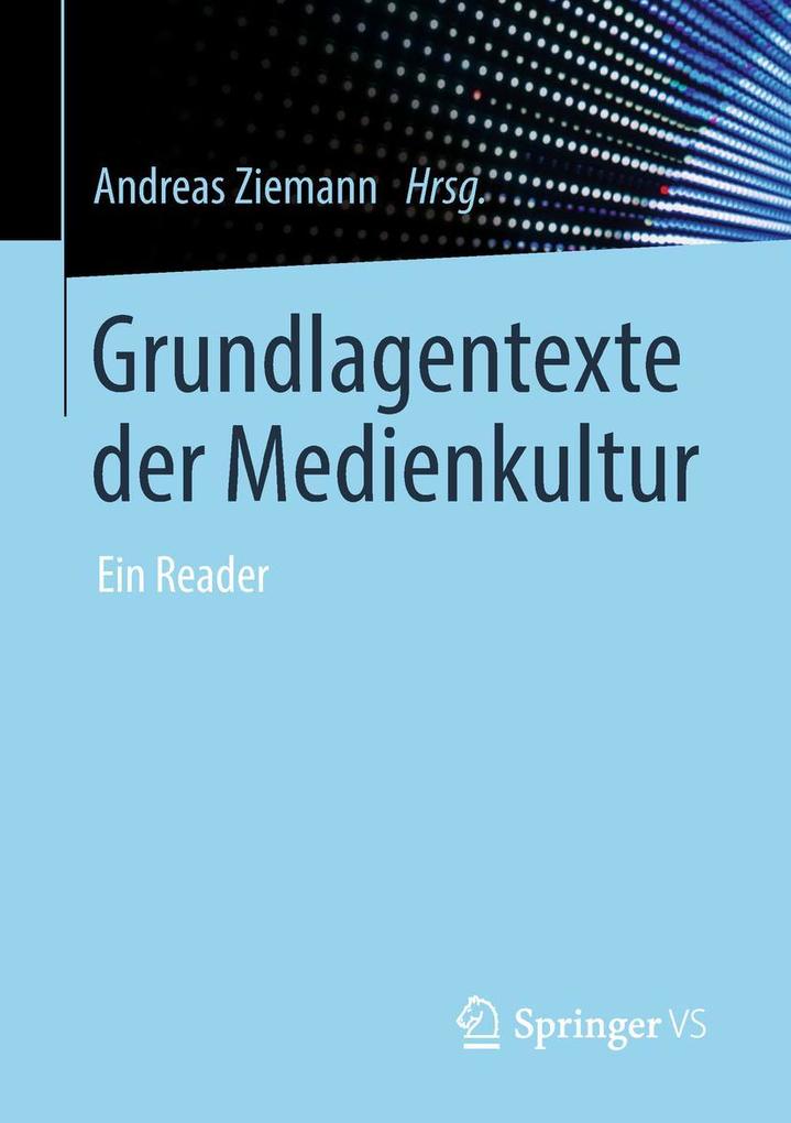 Produktbild: Grundlagentexte der Medienkultur | Julia Bee, Michael Cuntz, Lorenz Engell, Simon Frisch, Moritz Hiller