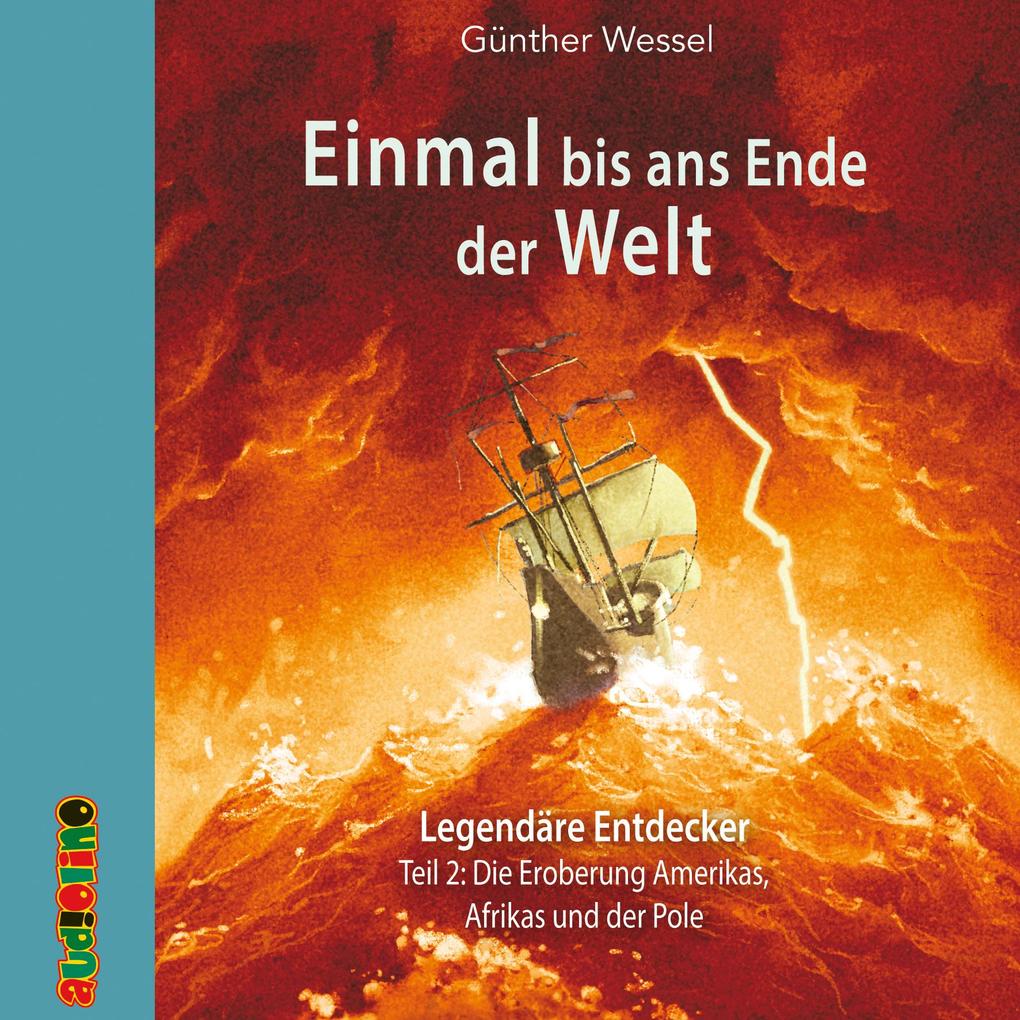 Produktbild: Einmal bis ans Ende der Welt - Legendäre Entdecker | Günther Wessel