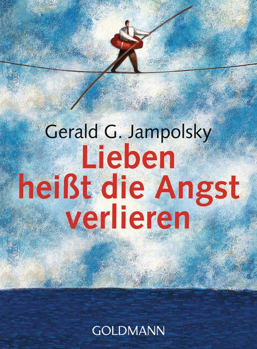 Produktbild: Lieben heißt die Angst verlieren | Gerald G. Jampolsky