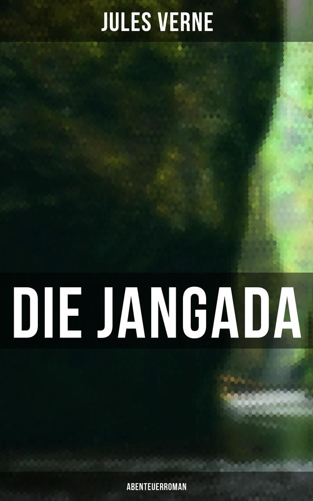Produktbild: Die Jangada: Abenteuerroman | Jules Verne