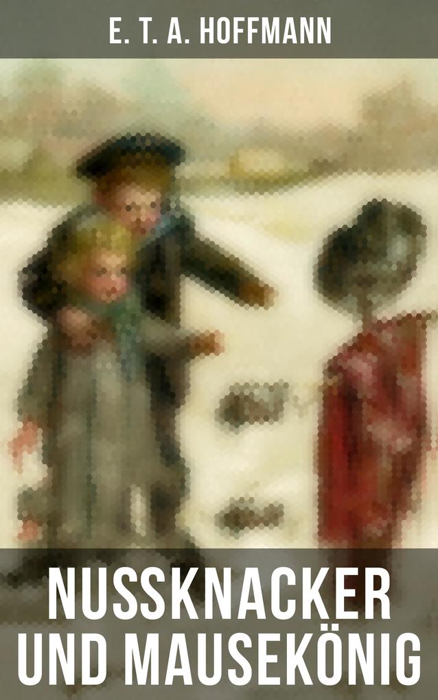 Produktbild: Nußknacker und Mausekönig | E. T. A. Hoffmann