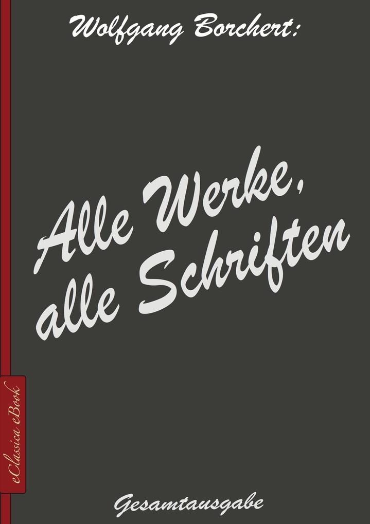 Produktbild: Wolfgang Borchert: Alle Werke, alle Schriften | Wolfgang Borchert