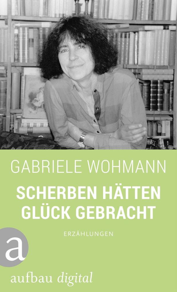 Produktbild: Scherben hätten Glück gebracht | Gabriele Wohmann