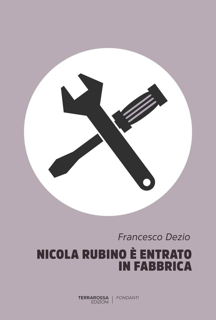 Produktbild: Nicola Rubino è entrato in fabbrica | Francesco Dezio