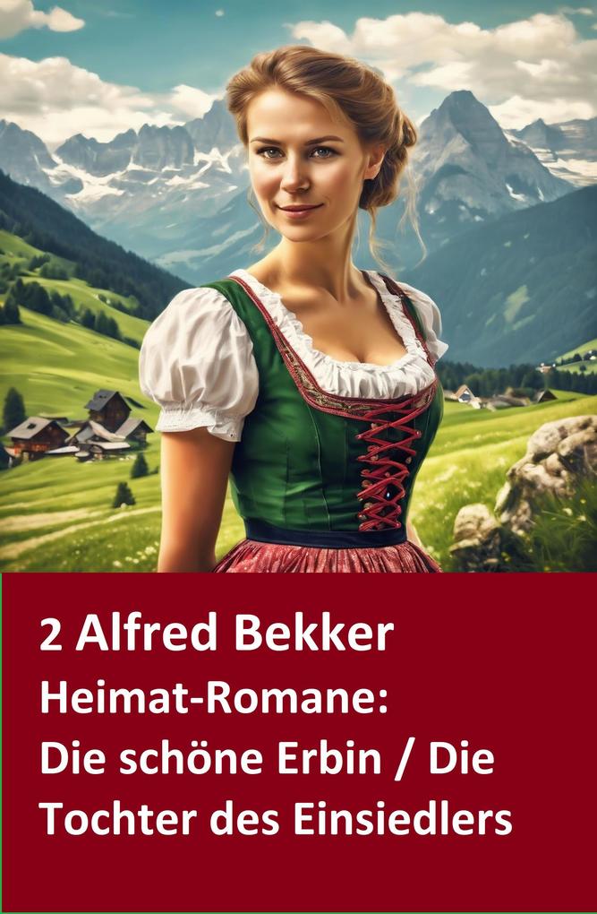 Produktbild: 2 Alfred Bekker Heimat-Romane: Die schöne Erbin / Die Tochter des Einsiedlers | Alfred Bekker