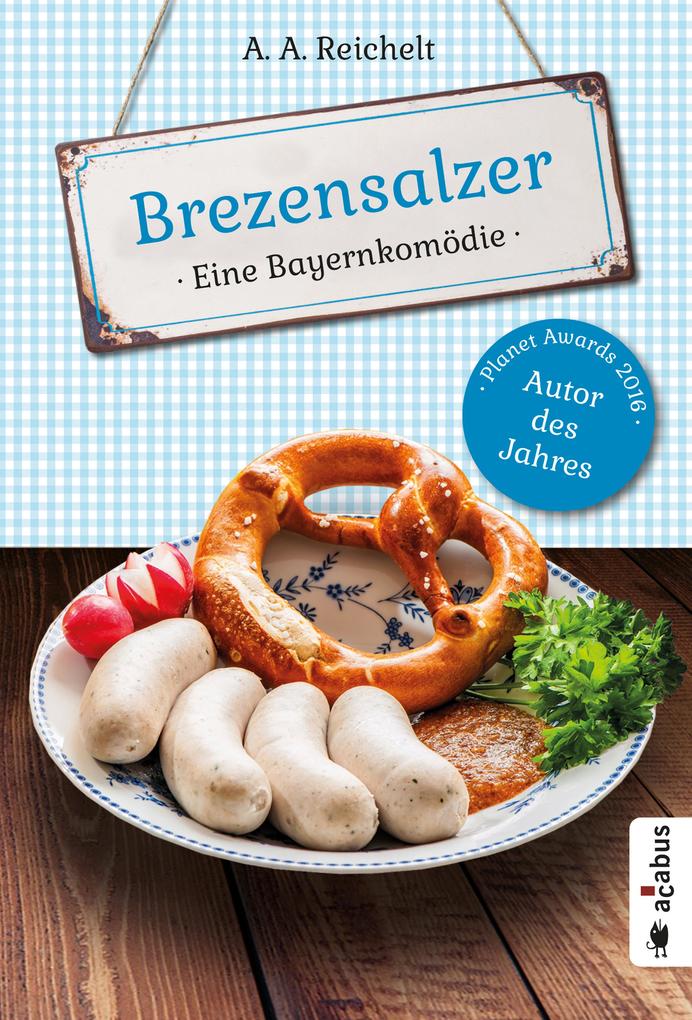 Produktbild: Brezensalzer. Eine Bayernkomödie | A. A. Reichelt