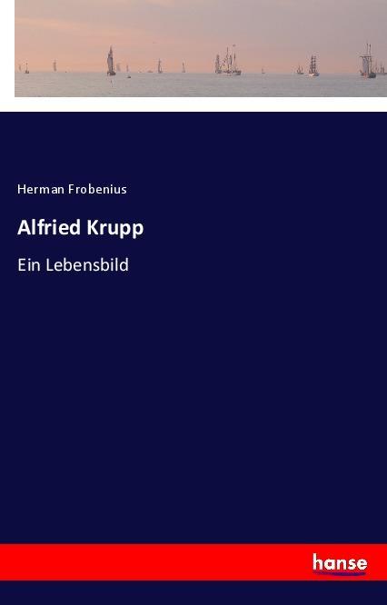 Produktbild: Alfried Krupp | Herman Frobenius